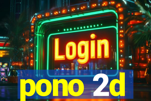 pono 2d